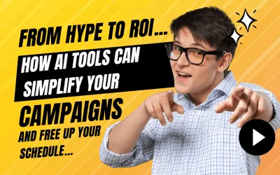 From Hype to ROI… How AI Tools Can Simplify Your Campaigns and Free Up Your Schedule