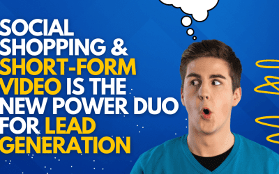 Social Shopping & Short-Form Video is the New Power Duo for Lead Generation