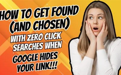 How to Get Found (and Chosen) with Zero Click Searches When Google Hides Your Link