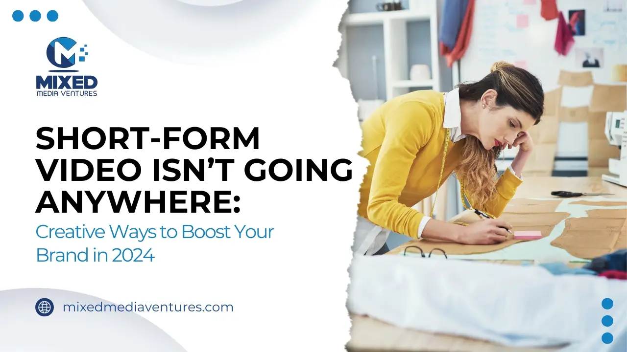 Short-Form Video Isn’t Going Anywhere and Creative Ways to Boost Your Brand in 2025