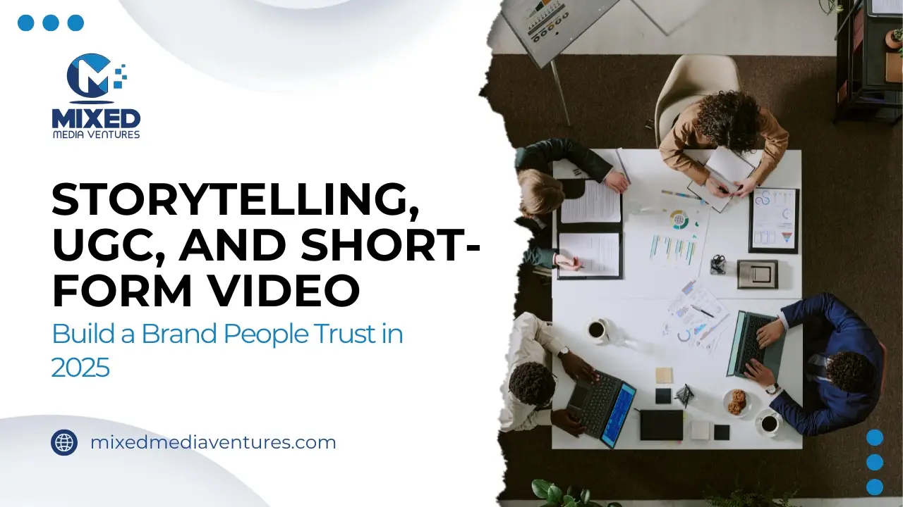 Storytelling, UGC, Short-Form Video and Building a Brand People Trust in 2025